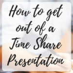 get out of a time share presentation